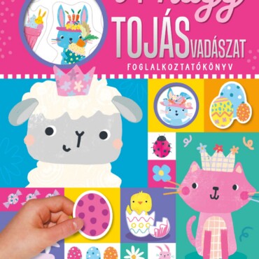 A Nagy Tojásvadászat - Foglalkoztatókönyv Több Mint 100 Matricával