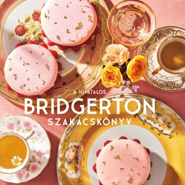 A Hivatalos Bridgerton Szakácskönyv