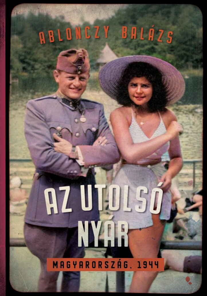 Az Utolsó Nyár - Magyarország, 1944 (Fűzött)