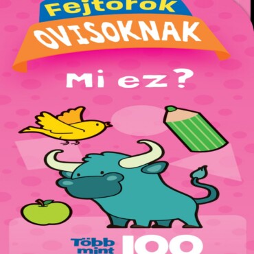 Fejtörők Ovisoknak - Mi Ez? -  Több Mint 100 Rajzos Kérdés És Válasz