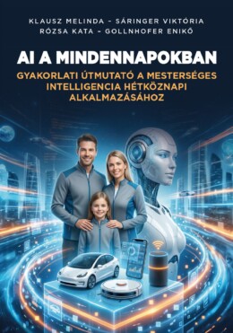 Ai A Mindennapokban - Gyakorlati Útmutató A Mesterséges Intelligencia Hétköznapi