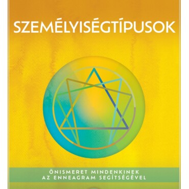 Személyiségtípusok - Önismeret Mindenkinek Az Enneagram Segítségével - 6. Kiadás