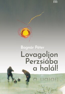 Lovagoljon Perzsiába A Halál!