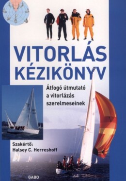 Vitorlás Kézikönyv - Átfogó Útmutató A Vitorlázás Szerelmeseinek