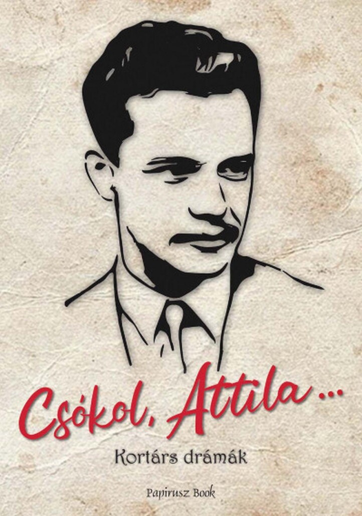 Csókol, Attila... ( Kortárs Drámák)