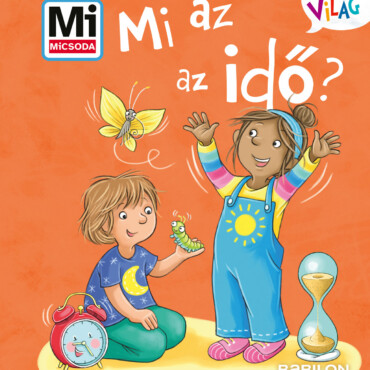 Mi Az Az Idő? - Mi Micsoda Kicsi Világ 13.