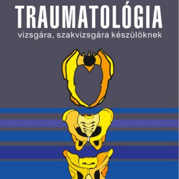 Traumatológia Vizsgára, Szakvizsgára Készülőknek