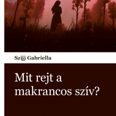 Mit Rejt A Makrancos Szív?