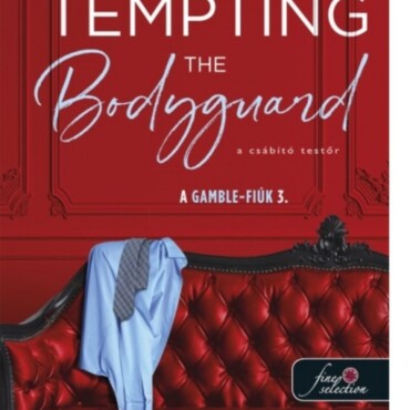 Tempting The Bodyguad -  A Csábító Testőr - A Gamble-Fiúk 3.