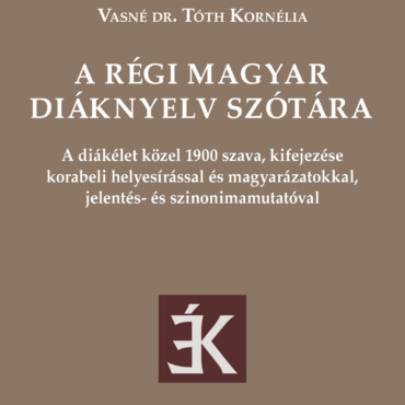 A Régi Magyar Diáknyelv Szótára -  A Diák Élet 1900 Szava, Kifejezése