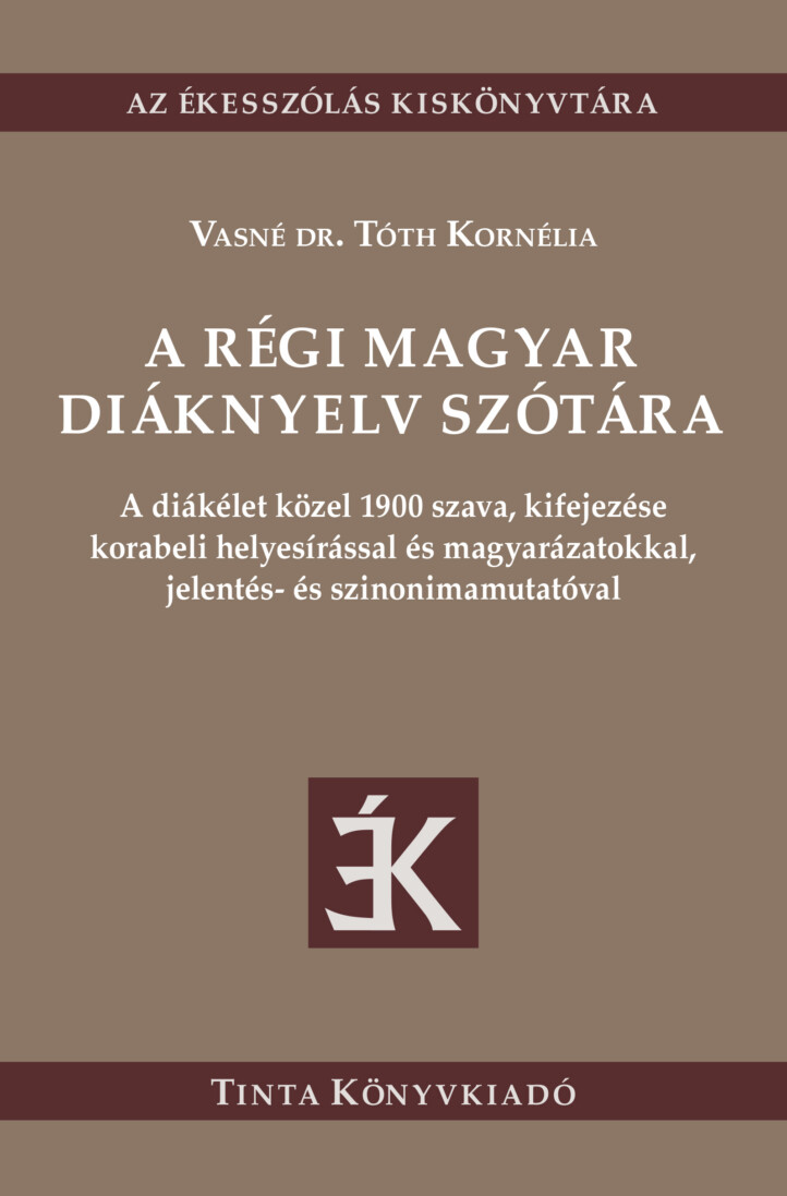A Régi Magyar Diáknyelv Szótára -  A Diák Élet 1900 Szava, Kifejezése