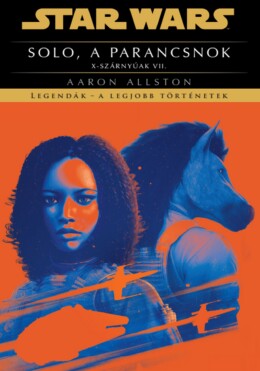 Star Wars: Solo, A Parancsnok - X-Szárnyúak Vii.