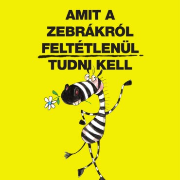 Amit A Zebrákról Feltétlenül Tudni Kell