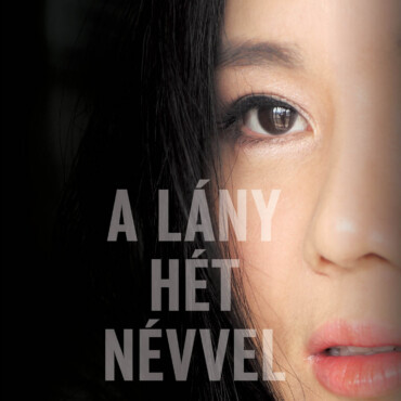 A Lány Hét Névvel - Szökésem Észak-Koreából