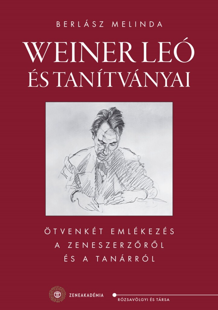 Weiner Leó És Tanítványai - Ötvenkét Emlékezés A Zeneszerzőről És A Tanárról