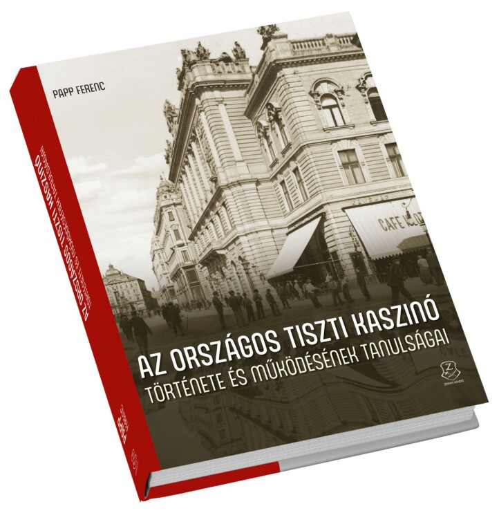 Az Országos Tiszti Kaszinó Története És Működésének Tanulságai