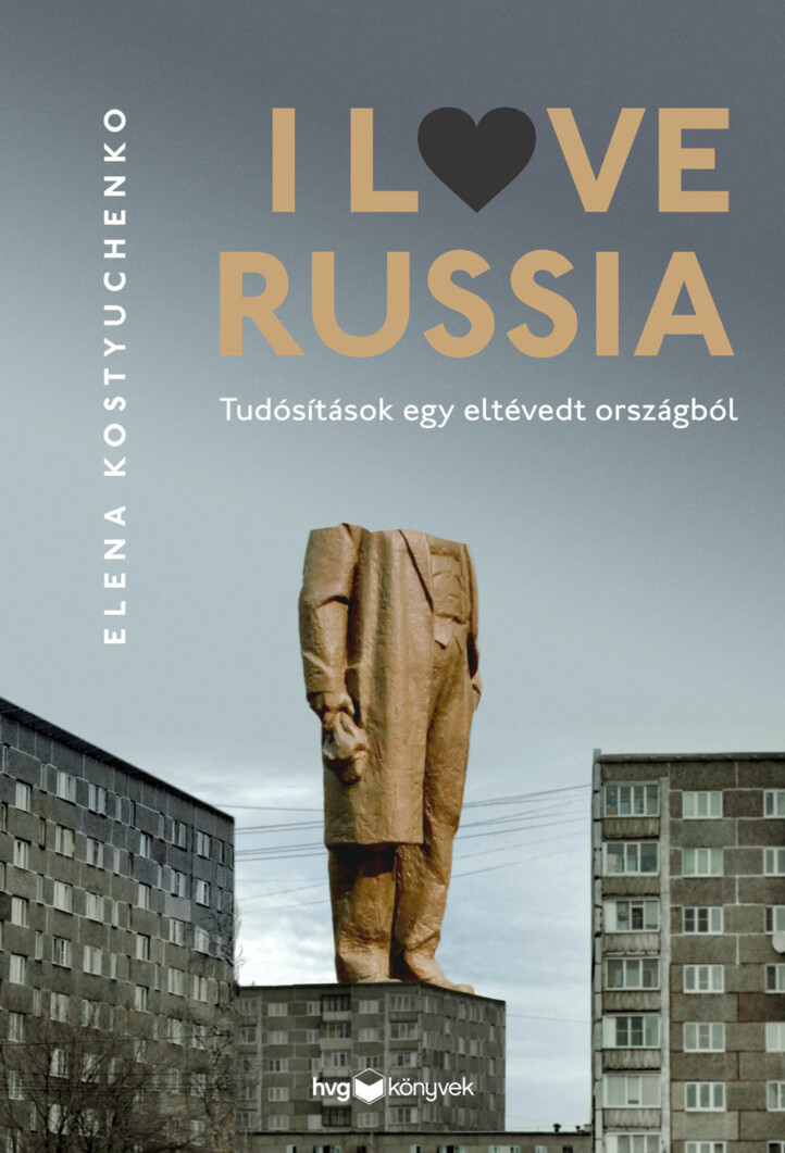 I Love Russia - Tusítások Egy Eltévedt Országból