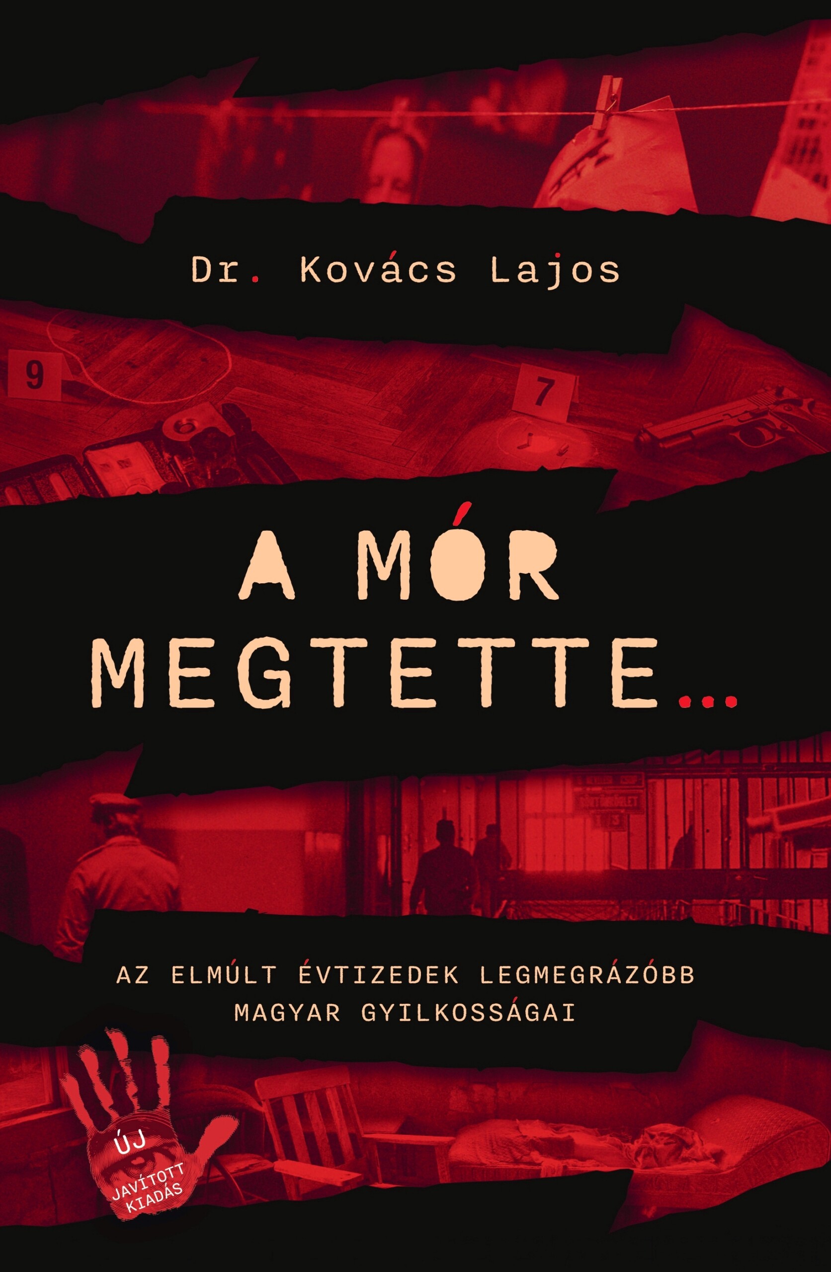 A Mór Megtette... - Az Elmúlt Évtizedek Legmegrázóbb Magyar Gyilkosságai
