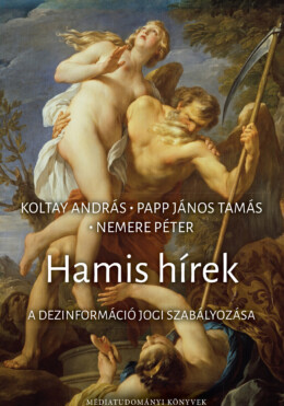 Hamis Hírek - A Dezinformáció Jogi Szabályozása