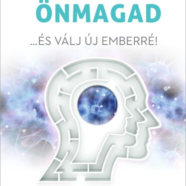 Engedd El Önmagad... És Válj Új Emberré!