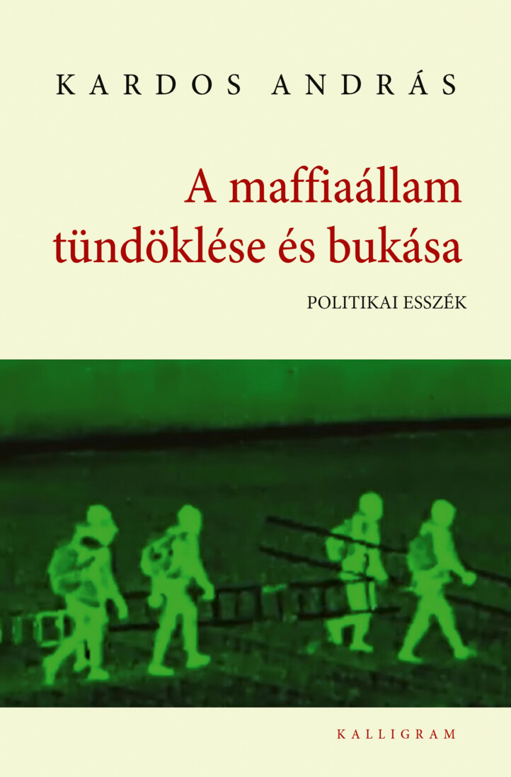 A Maffiaállam Tündöklése És Bukása - Politikai Esszék