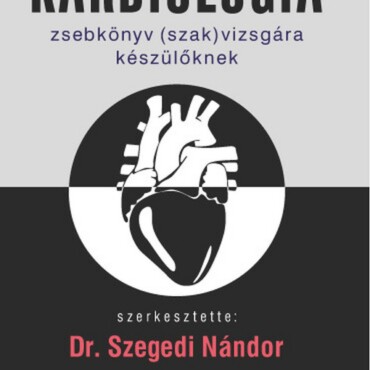 Kardiológia  Zsebkönyv (Szak)Vizsgára Készülőknek, 3. Kiadás