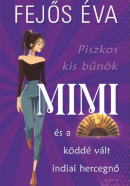 Mimi És A Köddé Vált Indiai Hercegnő - Piszkos Kis Bűnök-Sorozat 3.