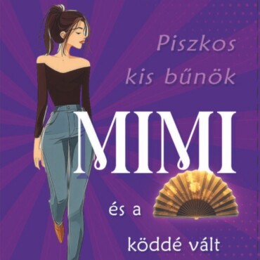 Mimi És A Köddé Vált Indiai Hercegnő - Piszkos Kis Bűnök-Sorozat 3.