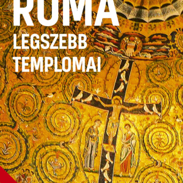 Róma Legszebb Templomai - Világvándor Sorozat (3G Útikönyv)