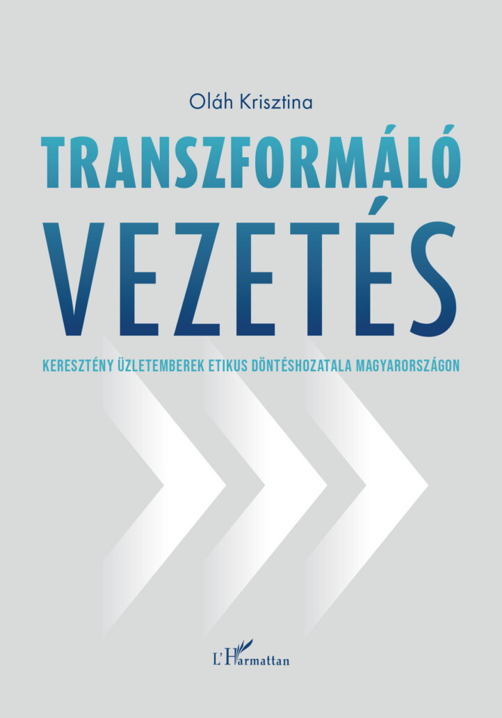 Transzformáló Vezetés - Keresztény Üzletemberek Etikus Döntéshozatala Magyarorsz