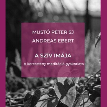A Szív Imája - A Keresztény Meditáció Gyakorlata
