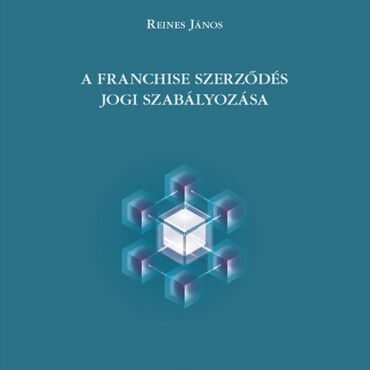 A Franchise Szerződés Jogi Szabályozása