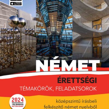 Német - Érettségi Témakörök, Feladatsorok - Középszintű Írásbeli Felkészítő 2024