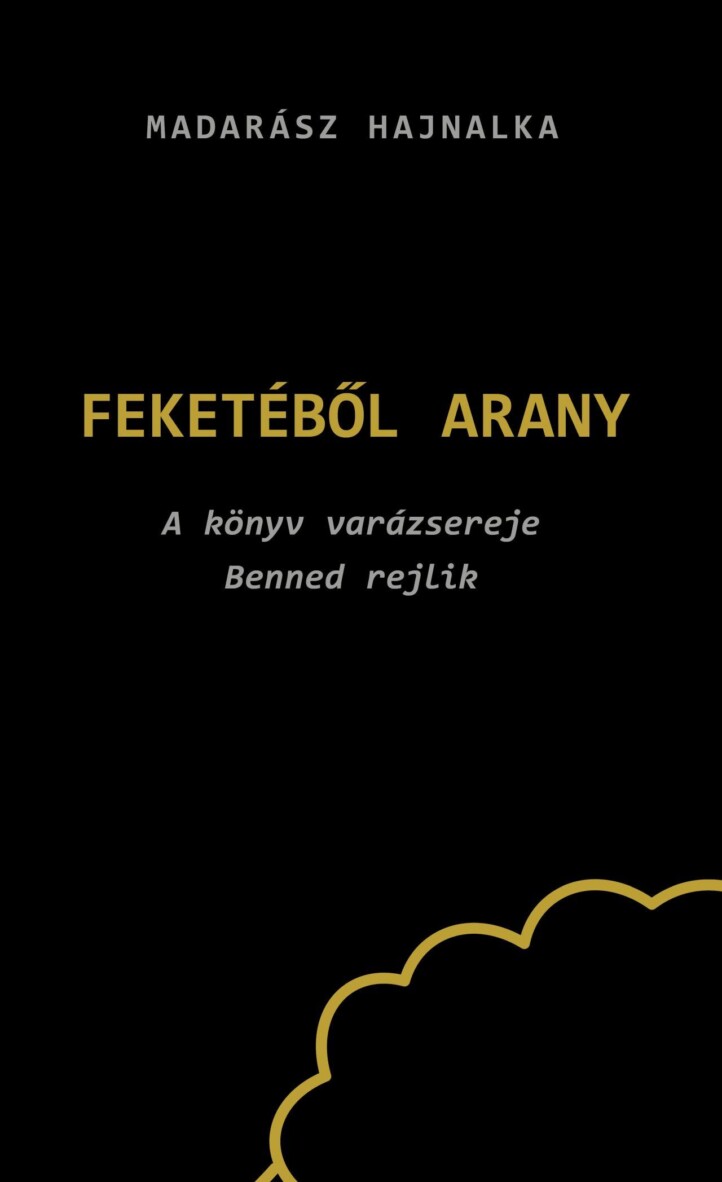 Feketéből Arany - A Könyv Varázsereje Benned Rejlik