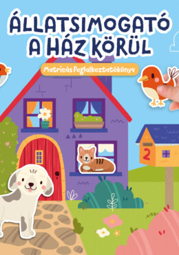 Állatsimogató A Ház Körül - Matricás Foglalkoztatókönyv