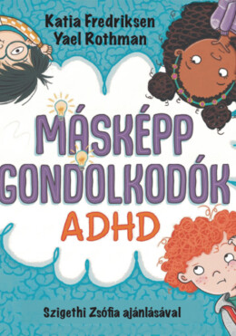 Másképp Gondolkodók - Adhd