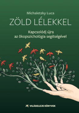 Zöld Lélekkel - Kapcsolódj Újra Az Ökopszichológia Segítségével