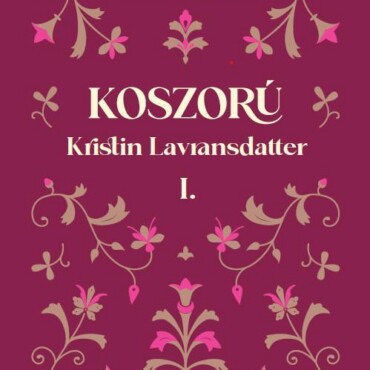 Koszorú - Kristin Lavransdatter I.