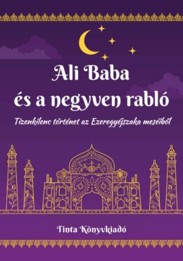 Ali Baba És A Negyven Rabló - Tizenkilenc Történet Az Ezeregyéjszaka Meséiből