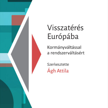 Visszatérés Európába - Kormányváltással A Rendszerváltásért