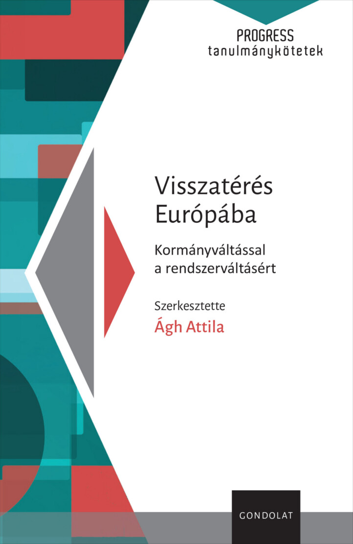Visszatérés Európába - Kormányváltással A Rendszerváltásért