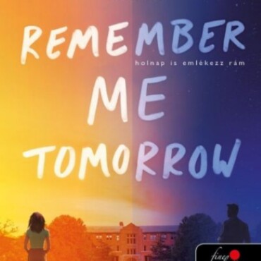Remember Me Tomorrow - Holnap Is Emlékezz Rám