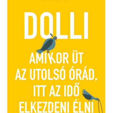 Dolli - Amikor Üt Az Utolsó Órád, Itt Az Idő Elkezdeni Élni