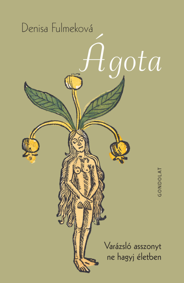 Ágota - Varázsló Asszonyt Ne Hagyj Életben