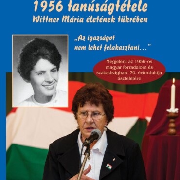 1956 Tanúságtétele Wittner Mária Életének Tükrében