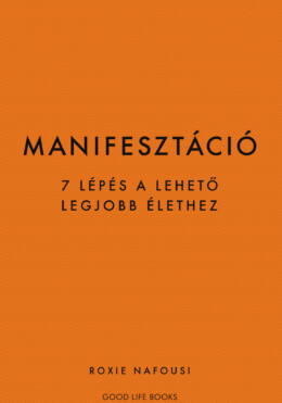 Manifesztáció - 7 Lépés A Lehető Legjobb Élethez