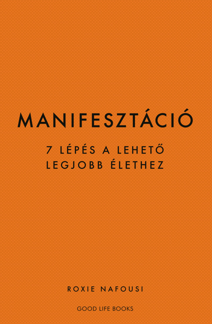 Manifesztáció - 7 Lépés A Lehető Legjobb Élethez