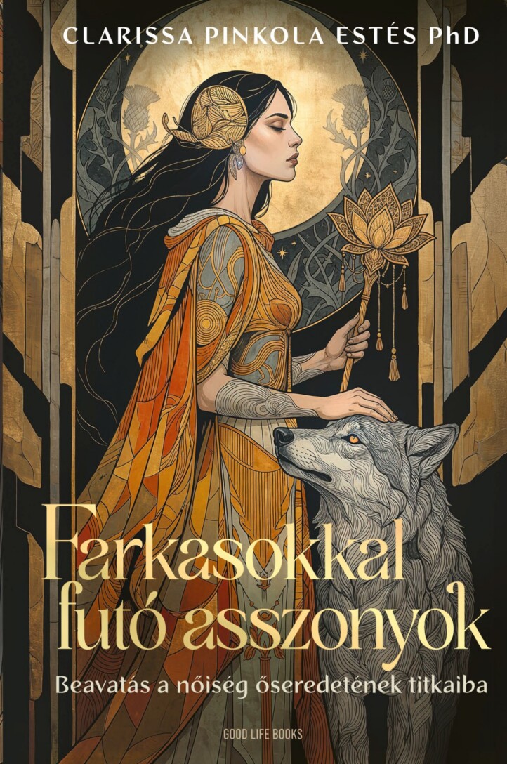 Farkasokkal Futó Asszonyok- Beavatás A Nőiesség Őseredetének Titkaiba- Élfestett