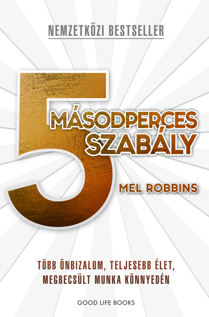 5 Másodperces Szabály - Több Önbizalom, Teljesebb Élet, Megbecsült Munka Könnyed