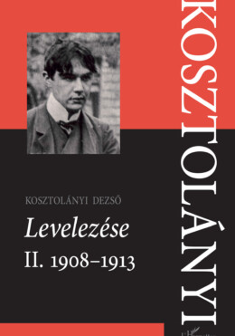 Kosztolányi Dezső Levelezése Ii. 19081913
